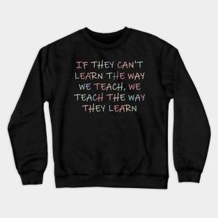 Behavior Analyst, If They Can't Learn The Way We Teach, Autism Awareness Crewneck Sweatshirt